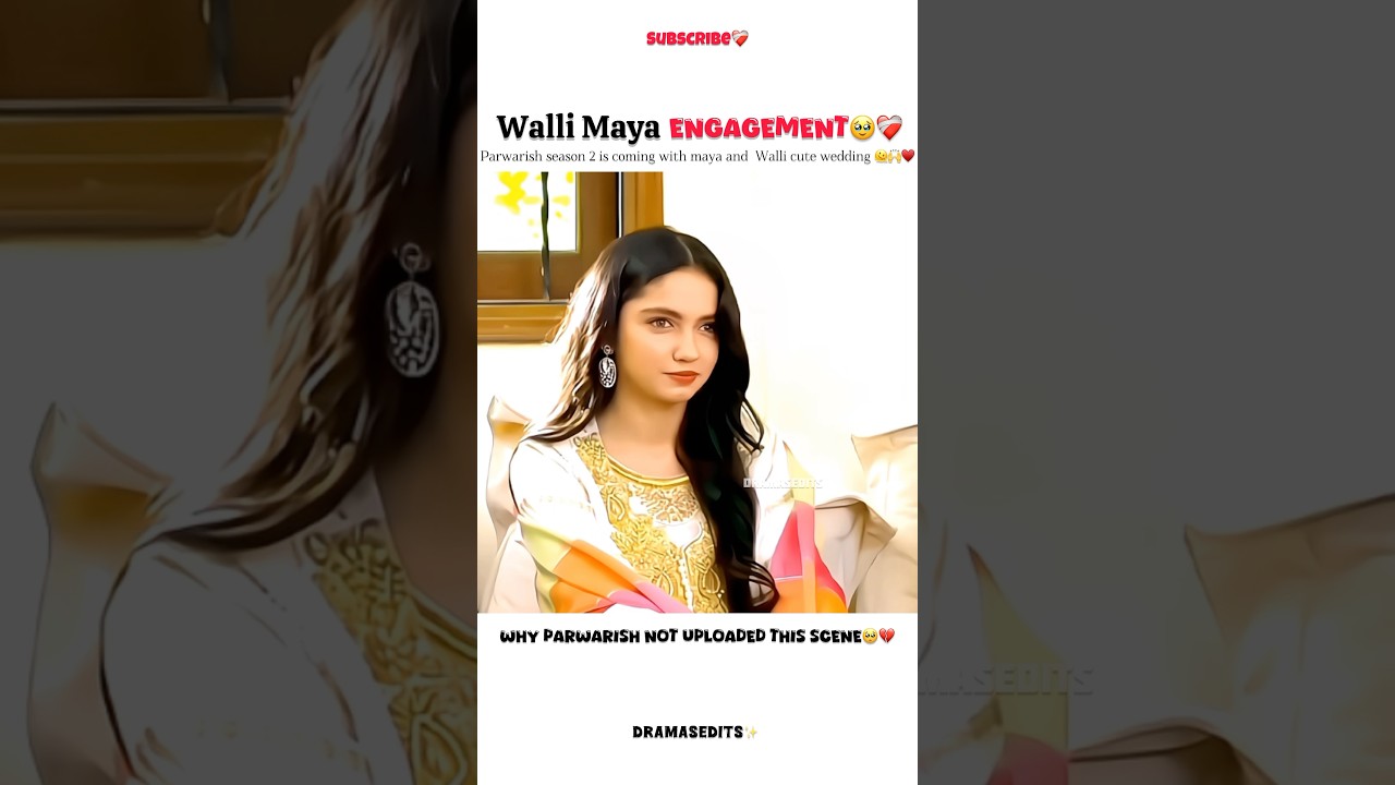 Maya Walli Engagement scene🥹♥️||parwarish season 2
