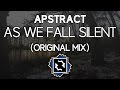Apstract As We Fall Silent Original Mix