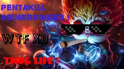 PENTAKILL HEIMERDINGER WTF ! EPIC THUG LIFE ! League Of Legends