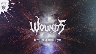 WOUNDS 'Birth Of A New Light' (Track Premiere)