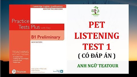 B1 PRELIMINARY| PRACTICE TESTS PLUS 2020 CÓ ĐÁP ÁN | TEST 01