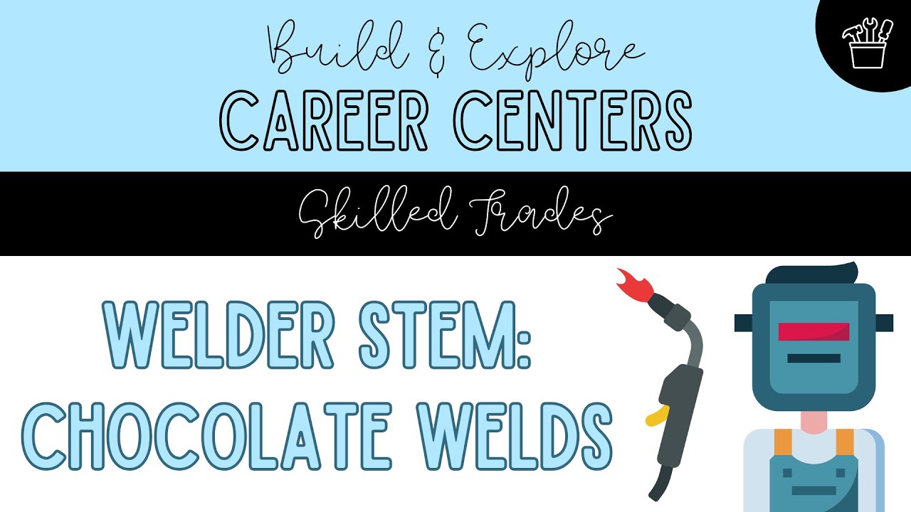 Build & Explore Career Centers: Skilled Trades: Welder STEM Challenge