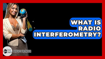 What Is Radio Interferometry? - Physics Frontier