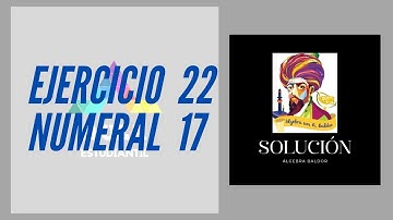 Solución álgebra Baldor ejercicio 22 numeral 17