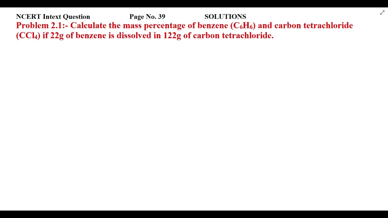 Calculate the mass percentage of benzene (C6H6) and carbon tetrachloride (CCl4) if 22g of benzene...