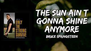 Bruce Springsteen - The Sun Aint Gonna Shine Anymore (Lyrics)