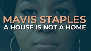 Mavis Staples - A House Is Not A Home (Official Audio)