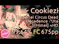 Cookiezi | Imperial Circus Dead Decadence - Uta [Himei] | HD 99.64% FC 675pp | Replay