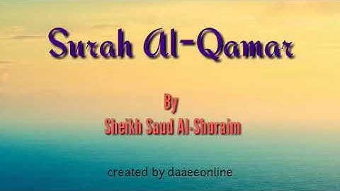 54. Surah Al-Qamar | Sheikh Saud Al-Shuraim - شيخ سعود الشريم | سورة القمر