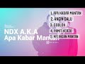 NDX A.K.A FULL ALBUM TERBARU