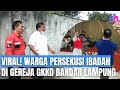 Viral warga persekusi ibadah di gereja gkkd bandar lampung