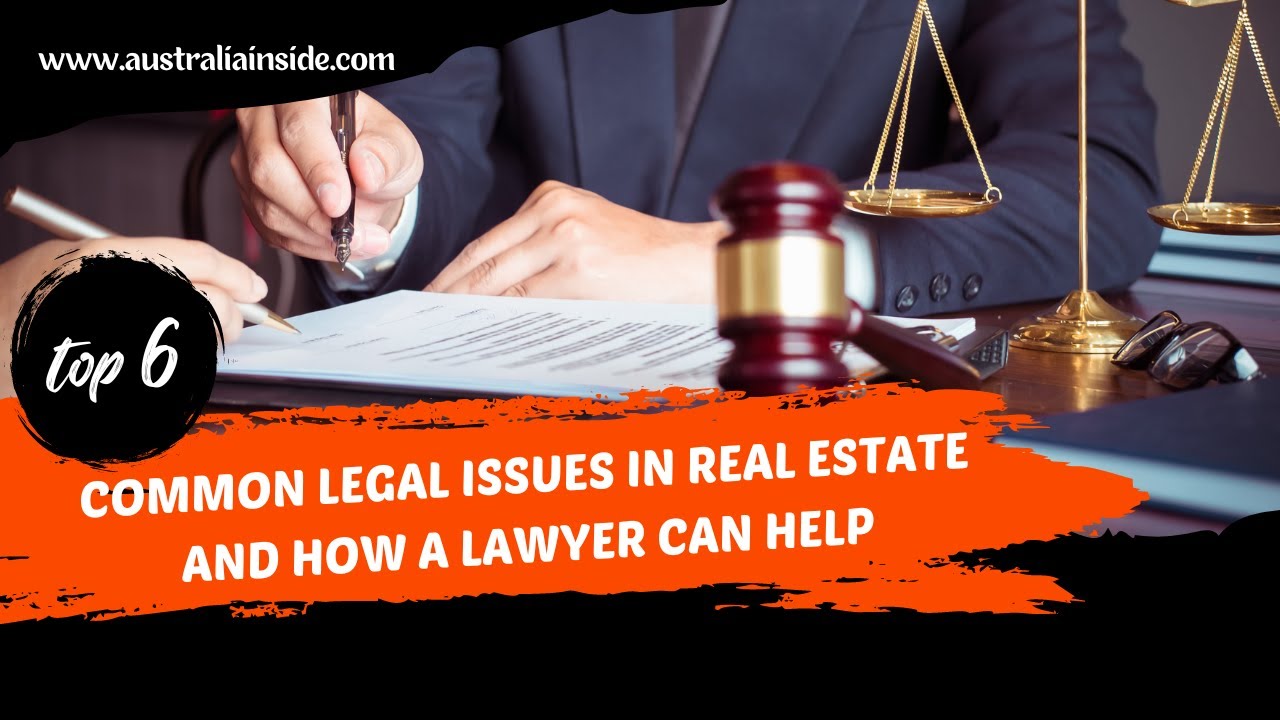 Common Legal Issues In Real Estate And How A Lawyer Can Help