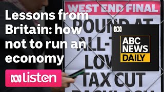 Lessons from Britain: how not to run an economy | ABC News Daily