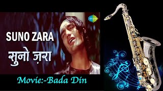 #807:-suno Zara | Saxophone Instrumental | Kumar Sanu |alka Yagnik | Bada Din
