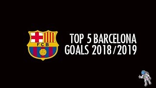 Top 5 FC Barcelona Goals Season 2018\\\\2019