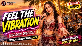 Download lagu Feel The Vibration (Diggidi Diggidi) | Dangdut House Remix 2026 |  Audio