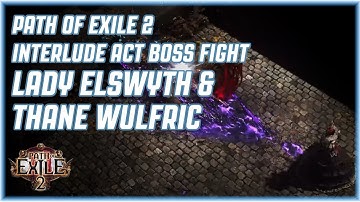 Path of Exile 2 - INTERLUDE ACT BOSS FIGHT - LADY ELSWYTH & THANE WULFRIC