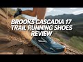 Brooks Cascadia 17 Trail Running Shoes Review | Best Trail Running Shoes 2025