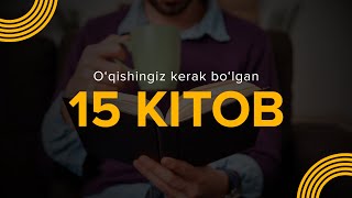 Siz O&#39;qishingiz Kerak Bo&#39;lgan 15 Kitob