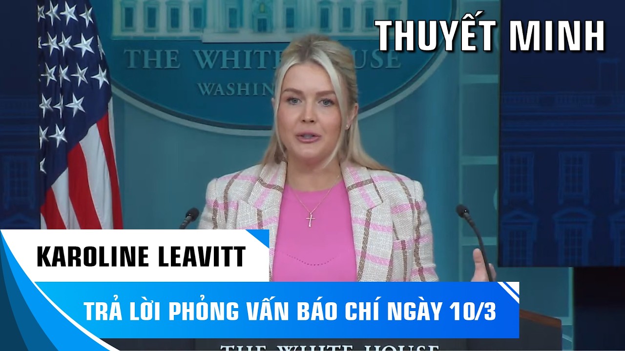THƯ KÝ BÁO CHÍ KAROLINE LEAVITT TRẢ LỜI TRUYỀN THÔNG NGÀY 10/3