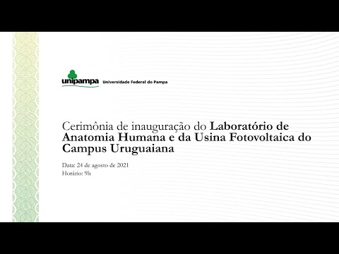 Cerimônia de inauguração do Lab. de Anatomia Humana e da Usina Fotovoltaica do Campus Uruguaiana