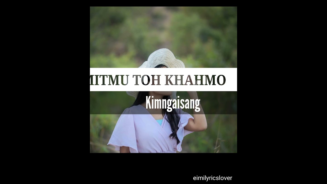 Mitmu Toh Khahmo| Kimngaisang| Lyrics Video