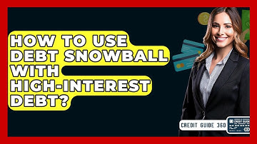 How To Use Debt Snowball With High-interest Debt? - CreditGuide360.com