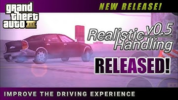 NEW REALISTIC HANDLING v0.5 RELEASE! | VEHICLE HANDLING FOR GTA III