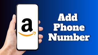 How to Add Phone Number to Amazon Account