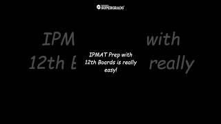 IPMAT Prep with 12th Boards is easy…? Let’s be real 😤