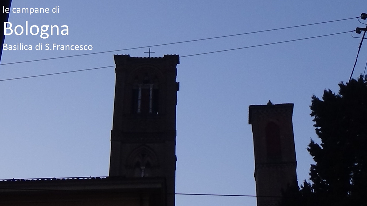 Le campane di Bologna - Basilica di S.Francesco D'Assisi