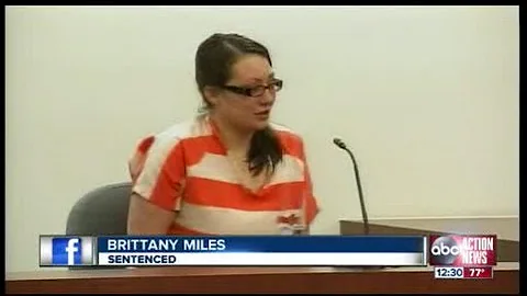 Brittany Miles sentenced to 15 years