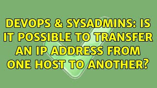 Celebrity DevOps & SysAdmins: Is it possible to transfer an IP address from one host to another? Profile