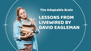Unleashing The Power Of Neuroplasticity Key Takeaways From Livewired By David Eagleman