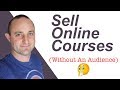 How To Create An Online Course (and sell it without an audience)