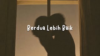 Berdua Lebih Baik - Acha Septriasa (slowed   reverb)
