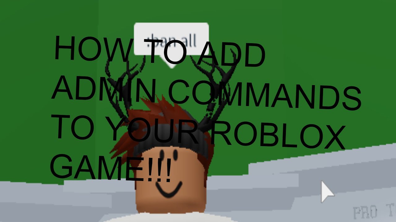 How To Add Admin Commands To Your Roblox Game 2020 Youtube - how to add admin commands to your place on roblox