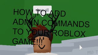 How To Put Admin Commands In Your Roblox Game 2020 Herunterladen - roblox hd admin commands