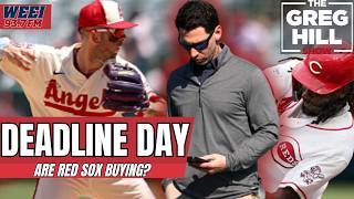DEADLINE DAY! Will the Red Sox BUY? Sox Targeting on INF? ||The Greg Hill Show