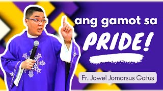 *MUST WATCH* ANG GAMOT PARA SA PRIDE!!! INSPIRING HOMILY || FR. JOWEL JOMARSUS GATUS