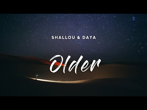 Shallou & Daya - Older (Lyrics)