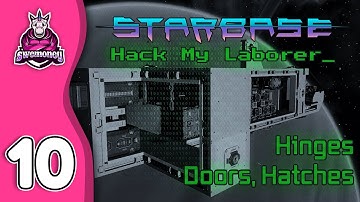 Hack My Laborer [Ep 10] - Hinges, Doors, Hatches, YOLOL - A Starbase Tutorial Series