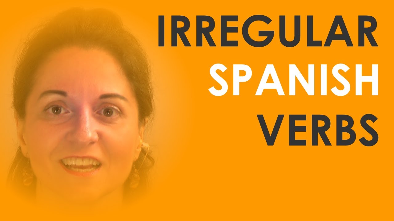 Irregular Spanish Verbs YouTube