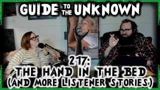 Guide to the Unknown 217: The Hand in the Bed (And More Listener Stories)