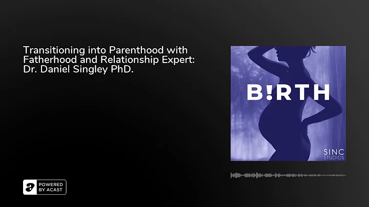 Transitioning into Parenthood with Fatherhood and ...