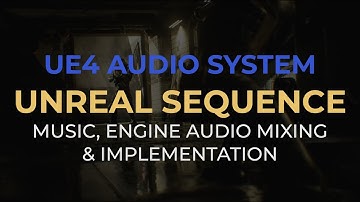 Unreal Sequence - Music, UE4 Audio implementation and Mixing