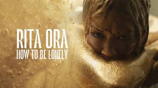 Rita Ora - How To Be Lonely [Official Audio] chords