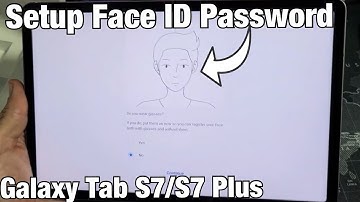 Galaxy Tab S7/S7+: How to Add Face Recognition Password
