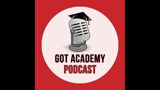 Launching The GOT ACADEMY PODCAST!
