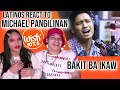 Latinos react to Michael Pangilinan sings "Bakit Ba Ikaw" LIVE on Wish | REACTION